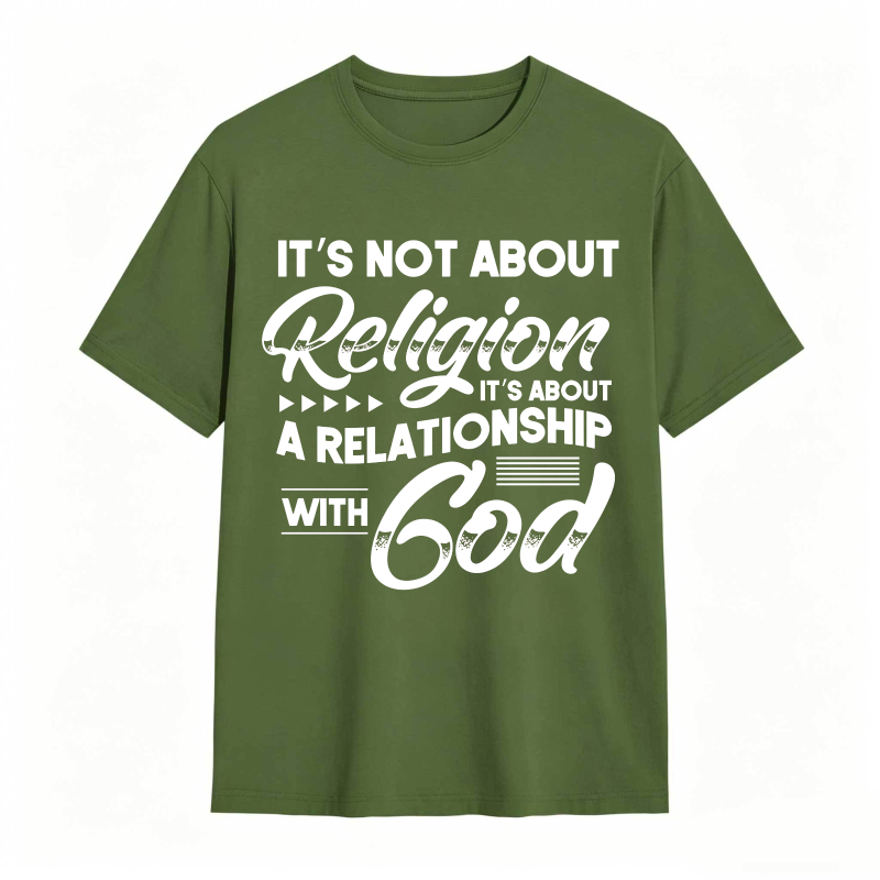 Its Not About Religion Its About A Relationship With God T-shirt