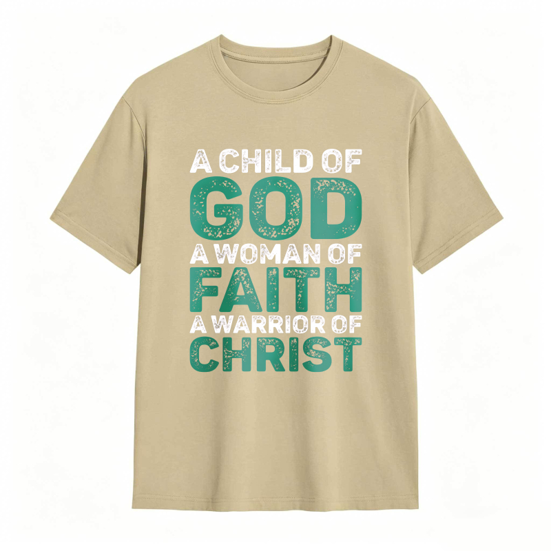 A Child Of God A Woman Of Faith A Warrior Of Christ T-shirt