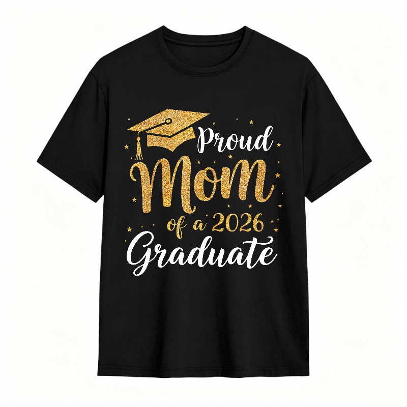 Proud Mom Of A 2026 Graduate Graduation Cap Gold Glitter Design T-shirt