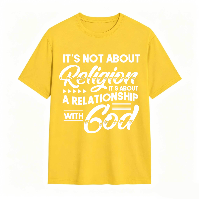 Its Not About Religion Its About A Relationship With God T-shirt