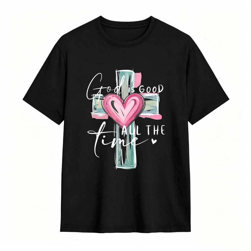 Cross With Heart And God Is Good All The Time Text T-shirt