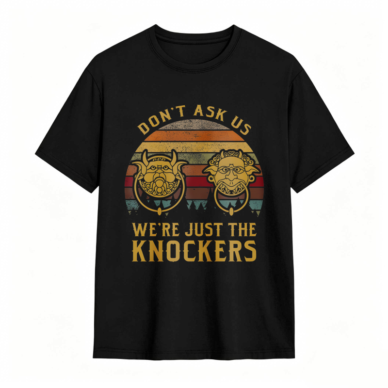 Don't Ask Us Were Just The Knockers Vintage Sunburst Design T-shirt