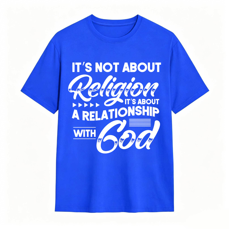 Its Not About Religion Its About A Relationship With God T-shirt
