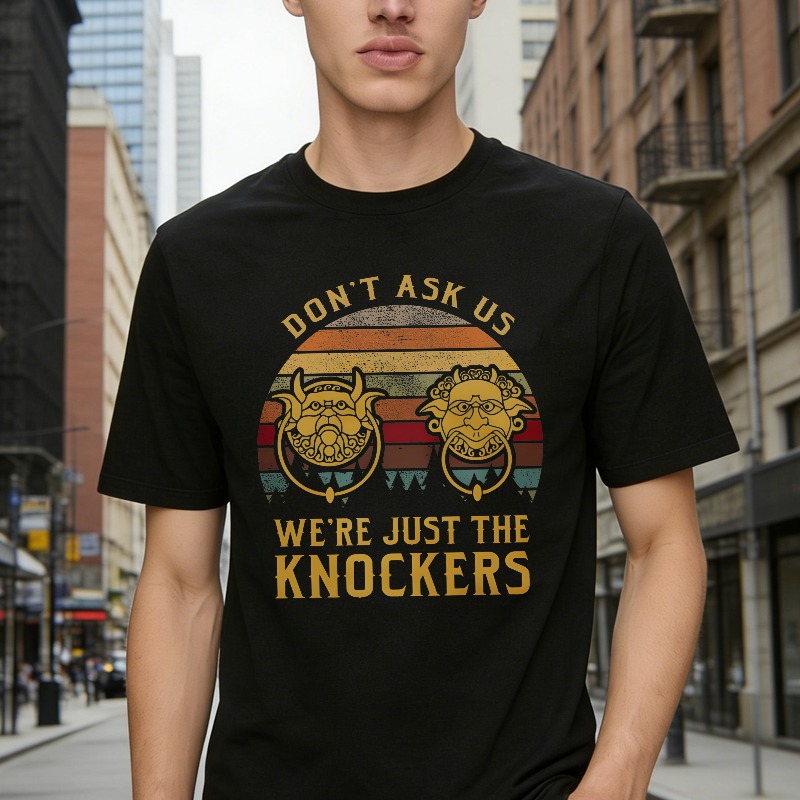 Don't Ask Us Were Just The Knockers Vintage Sunburst Design T-shirt