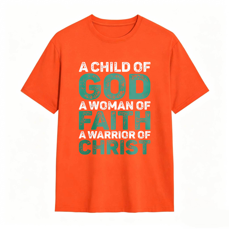 A Child Of God A Woman Of Faith A Warrior Of Christ T-shirt