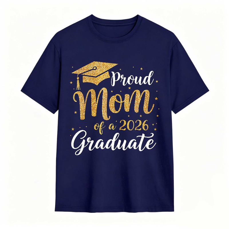 Proud Mom Of A 2026 Graduate Graduation Cap Gold Glitter Design T-shirt