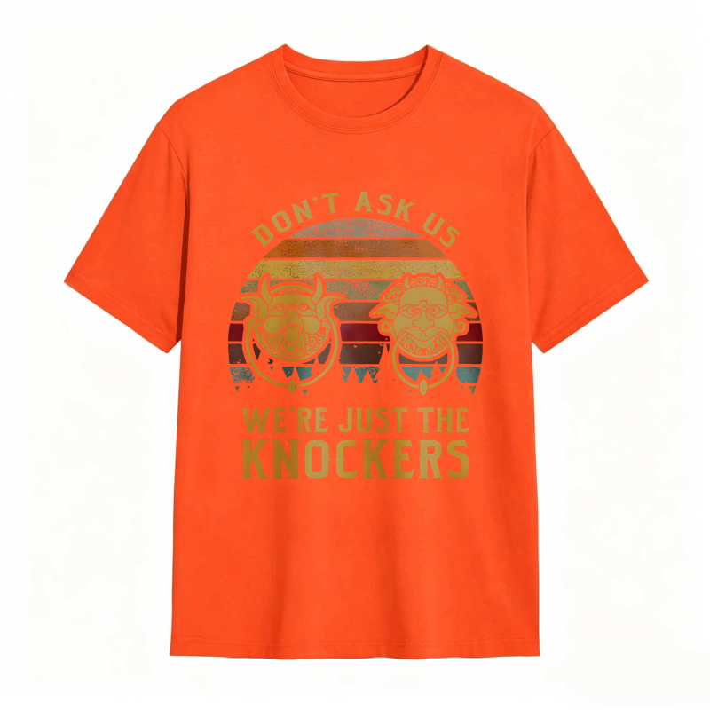 Don't Ask Us Were Just The Knockers Vintage Sunburst Design T-shirt