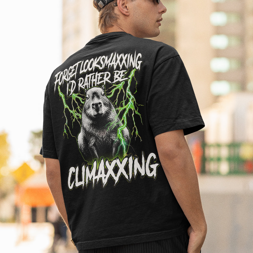 Forget Looksmaxxing I'd rather be Climaxxing T-Shirt (backprint)