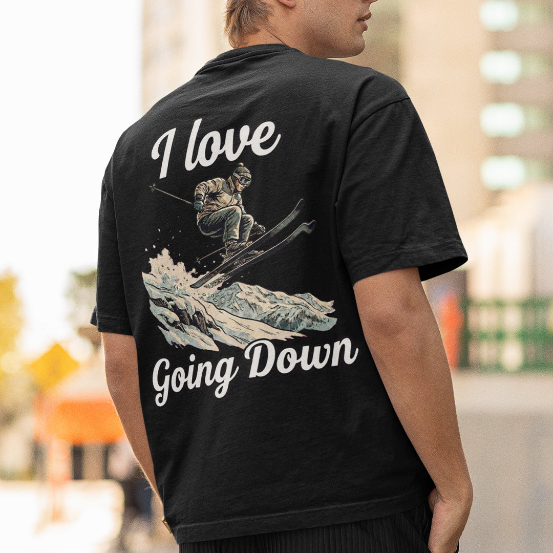 I love going down (skiing) T-Shirt (backprint)