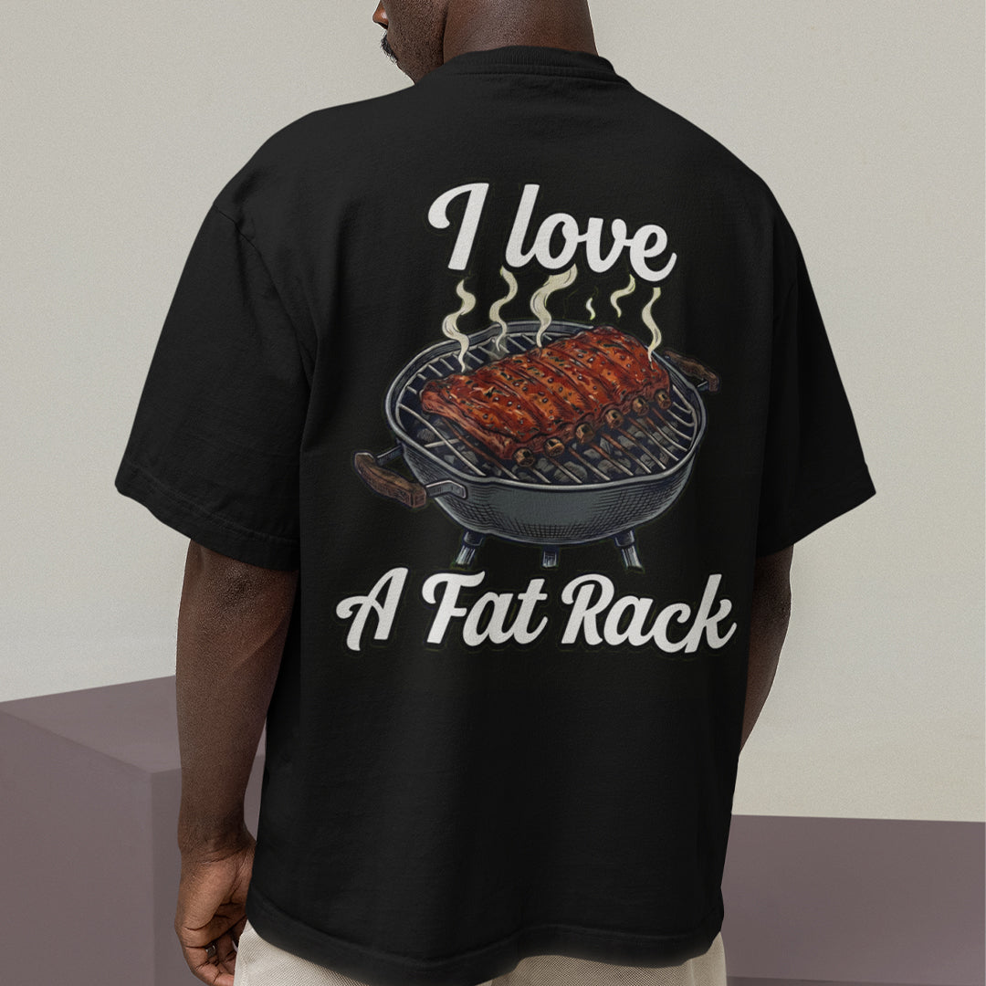 I love a fat rack (of BBQ ribs) T-Shirt (backprint)