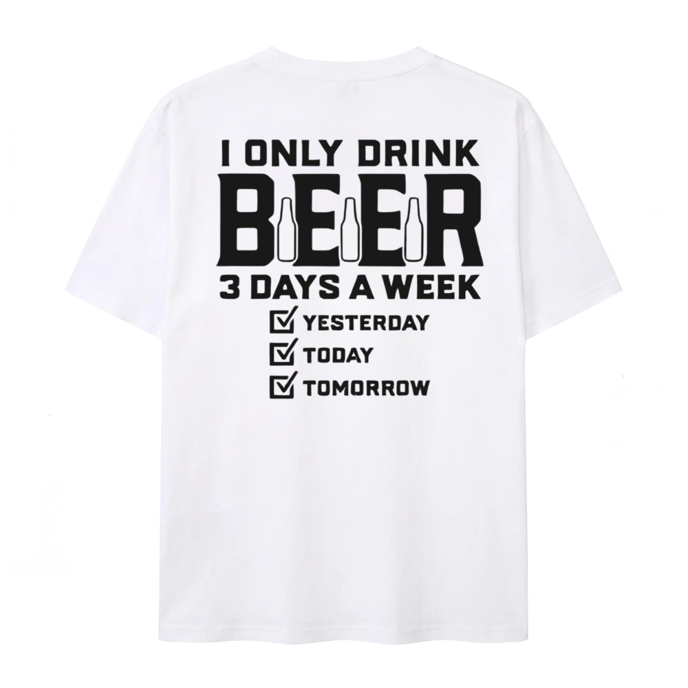 I Only Drink Beer Three Days A Week Graphic Cotton T-shirt