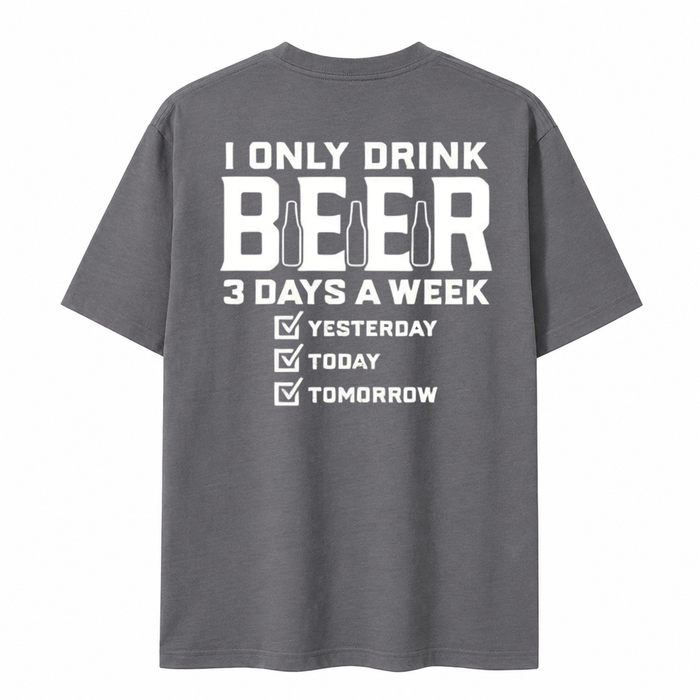 I Only Drink Beer Three Days A Week Graphic Cotton T-shirt