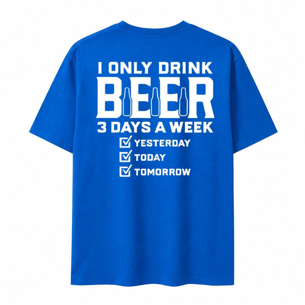 I Only Drink Beer Three Days A Week Graphic Cotton T-shirt