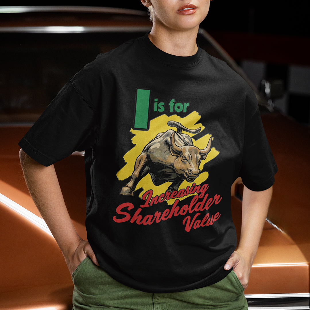 I is for increasing shareholder value T-Shirt