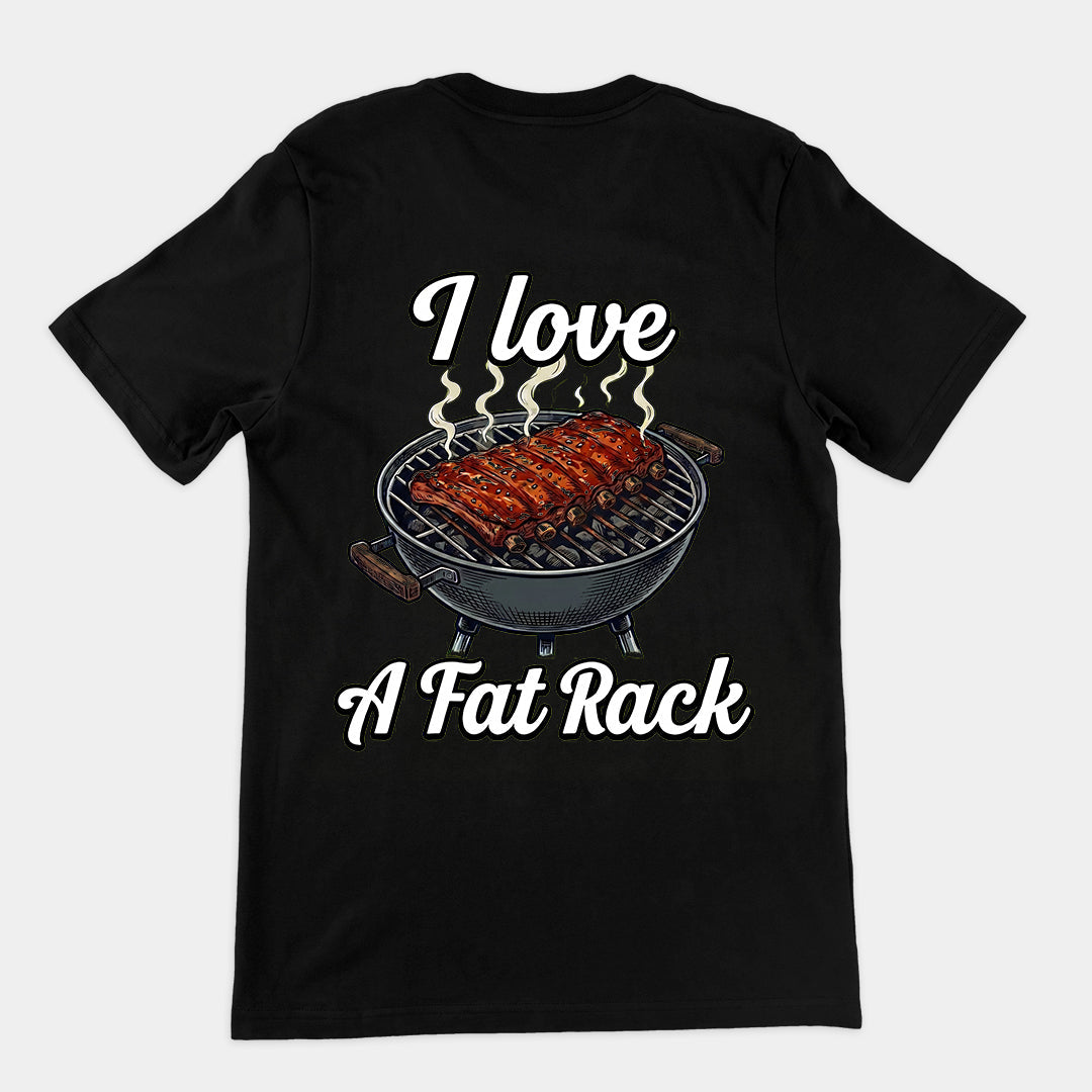 I love a fat rack (of BBQ ribs) T-Shirt (backprint)