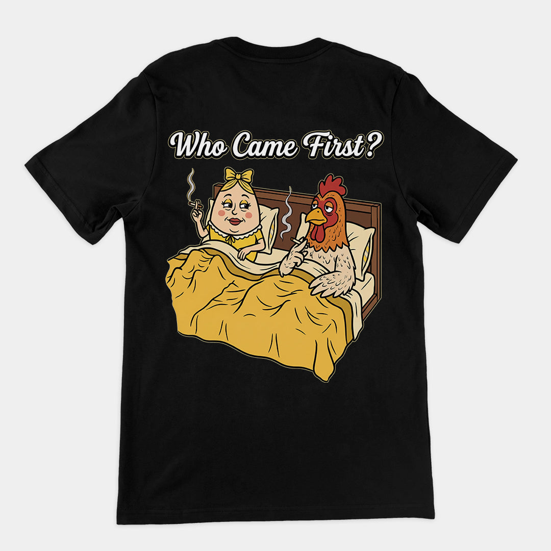 Who came first (the chicken or the egg) T-Shirt (backprint)
