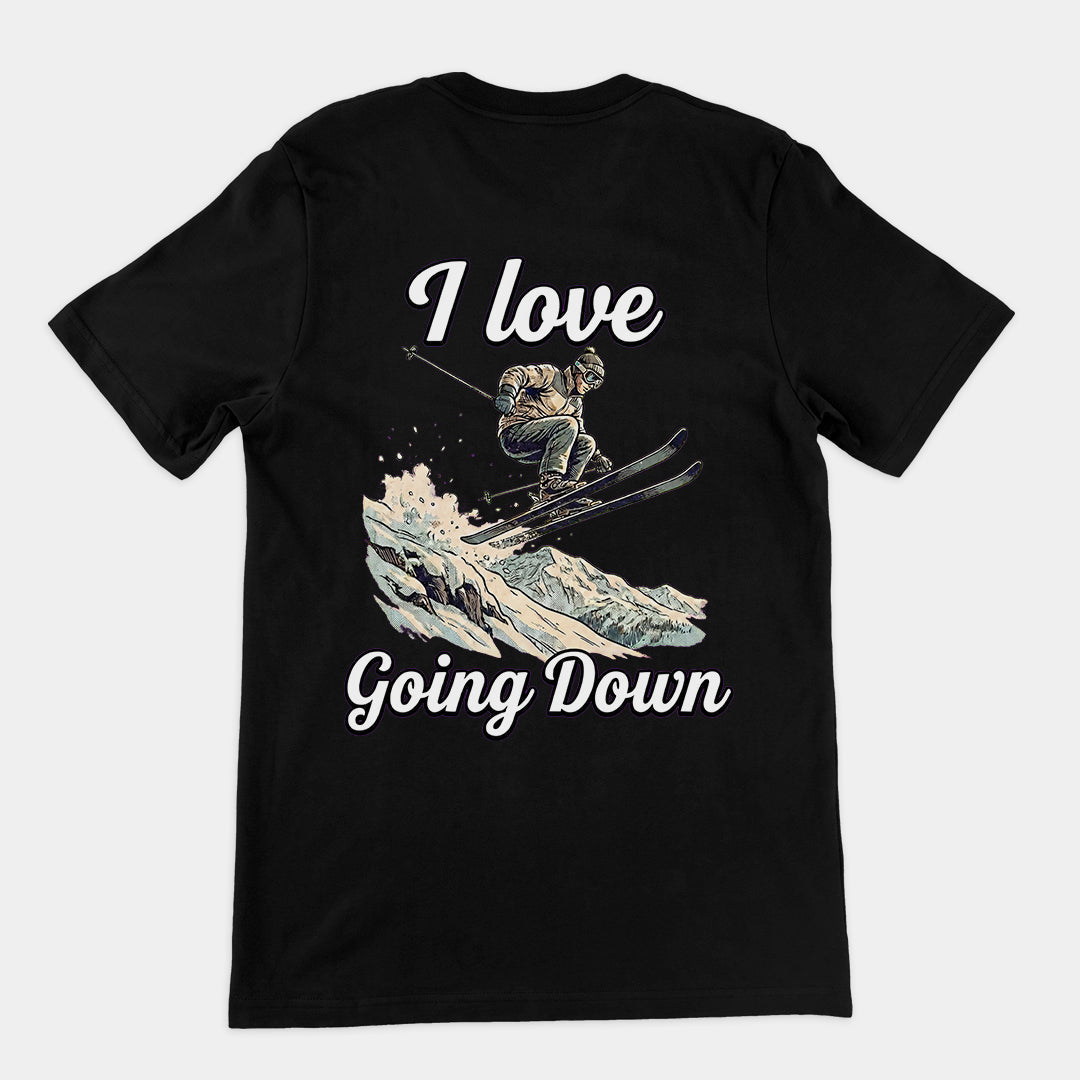 I love going down (skiing) T-Shirt (backprint)