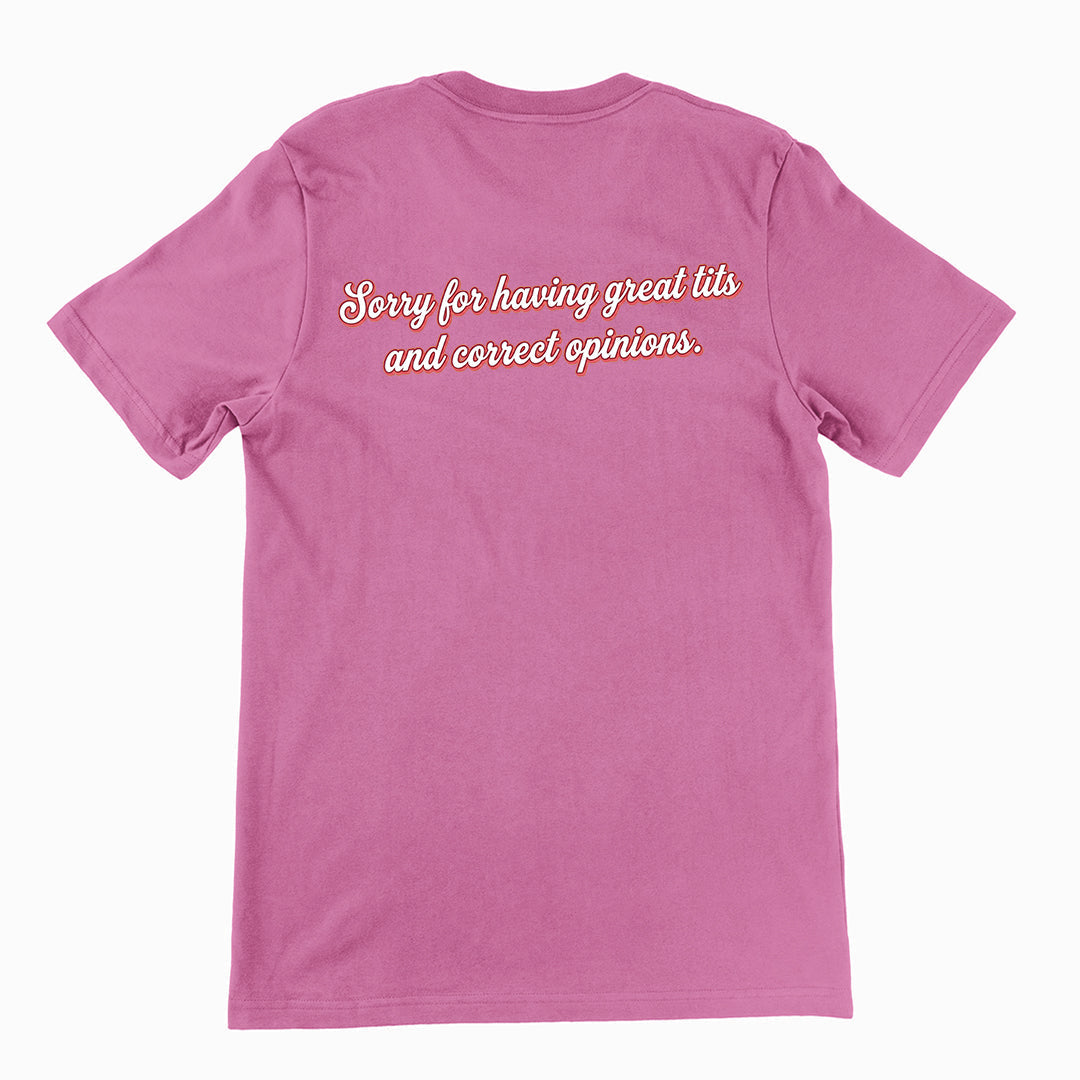 Sorry for having great tits and correct opinions T-Shirt (backprint)