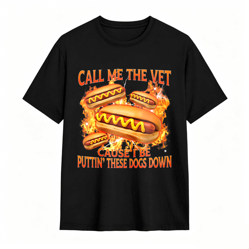 Hot Dog With Flames And Text Call Me The Vet Cause I Be Puttin These Dogs Down Unisex Classic T-shirt
