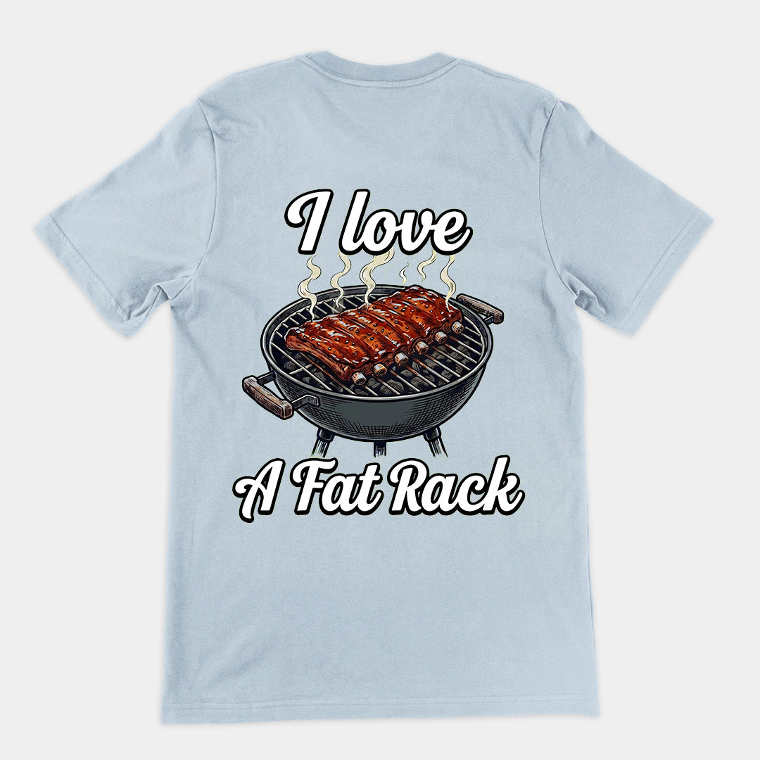 I love a fat rack (of BBQ ribs) T-Shirt (backprint)