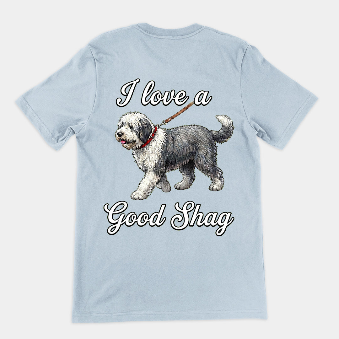 I love a good shag (shaggy dog) T-Shirt (backprint)