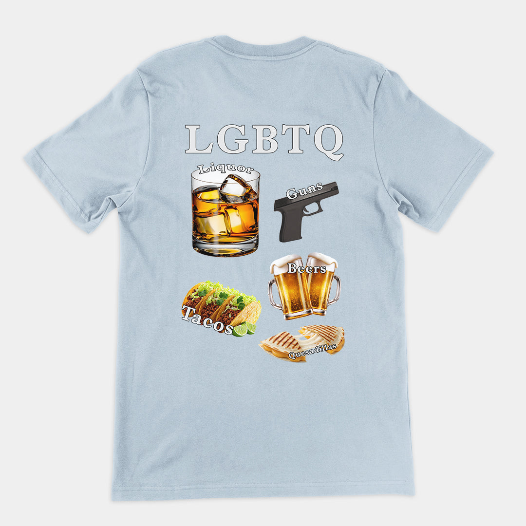 LGBTQ (liquor, guns, beers, tacos, quesadillas) T-Shirt (backprint)