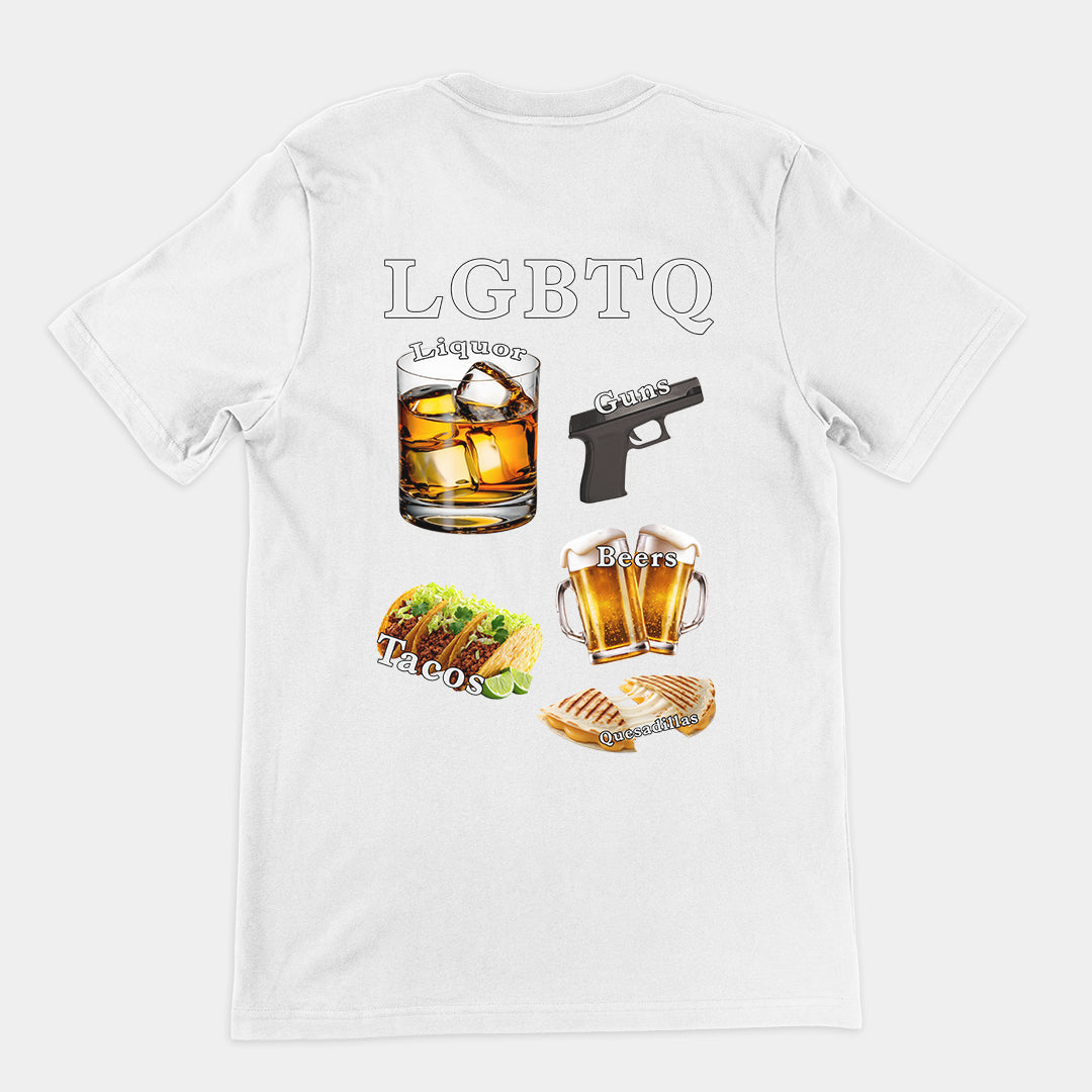 LGBTQ (liquor, guns, beers, tacos, quesadillas) T-Shirt (backprint)