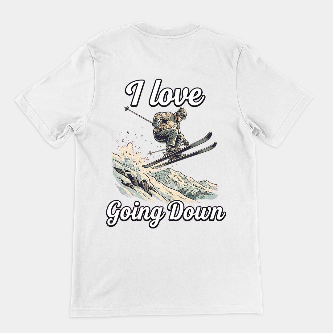 I love going down (skiing) T-Shirt (backprint)