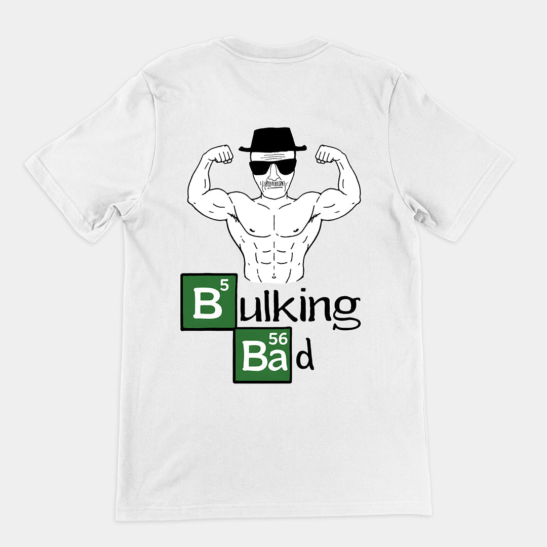 Bulking Bad T-Shirt (backprint)