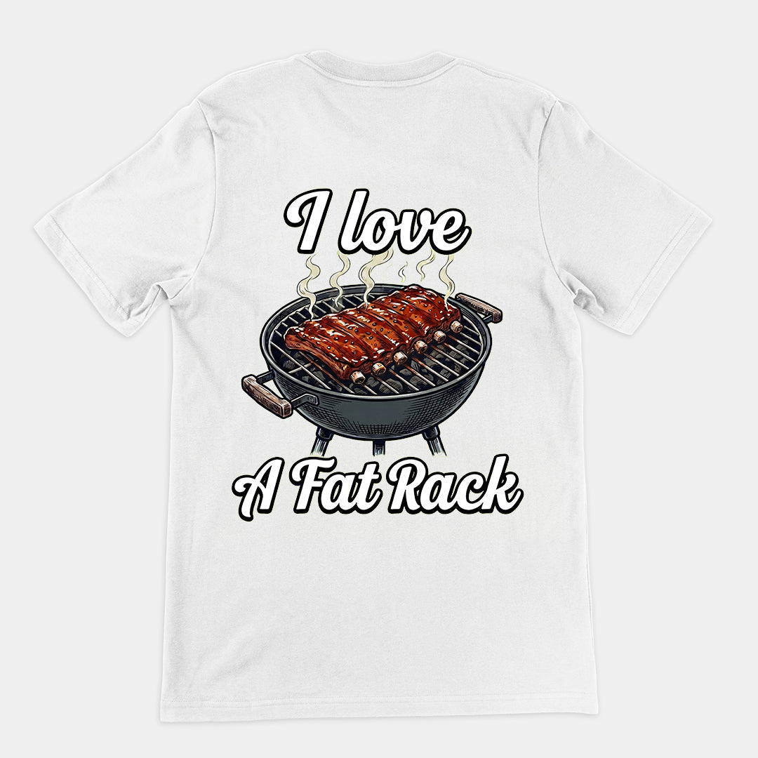 I love a fat rack (of BBQ ribs) T-Shirt (backprint)