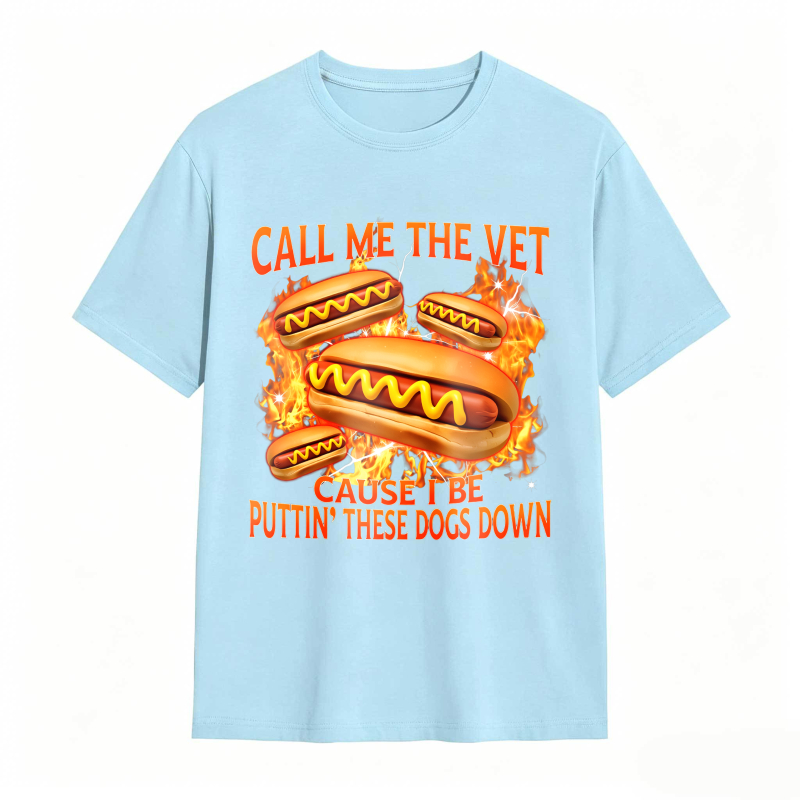 Hot Dog With Flames And Text Call Me The Vet Cause I Be Puttin These Dogs Down Unisex Classic T-shirt