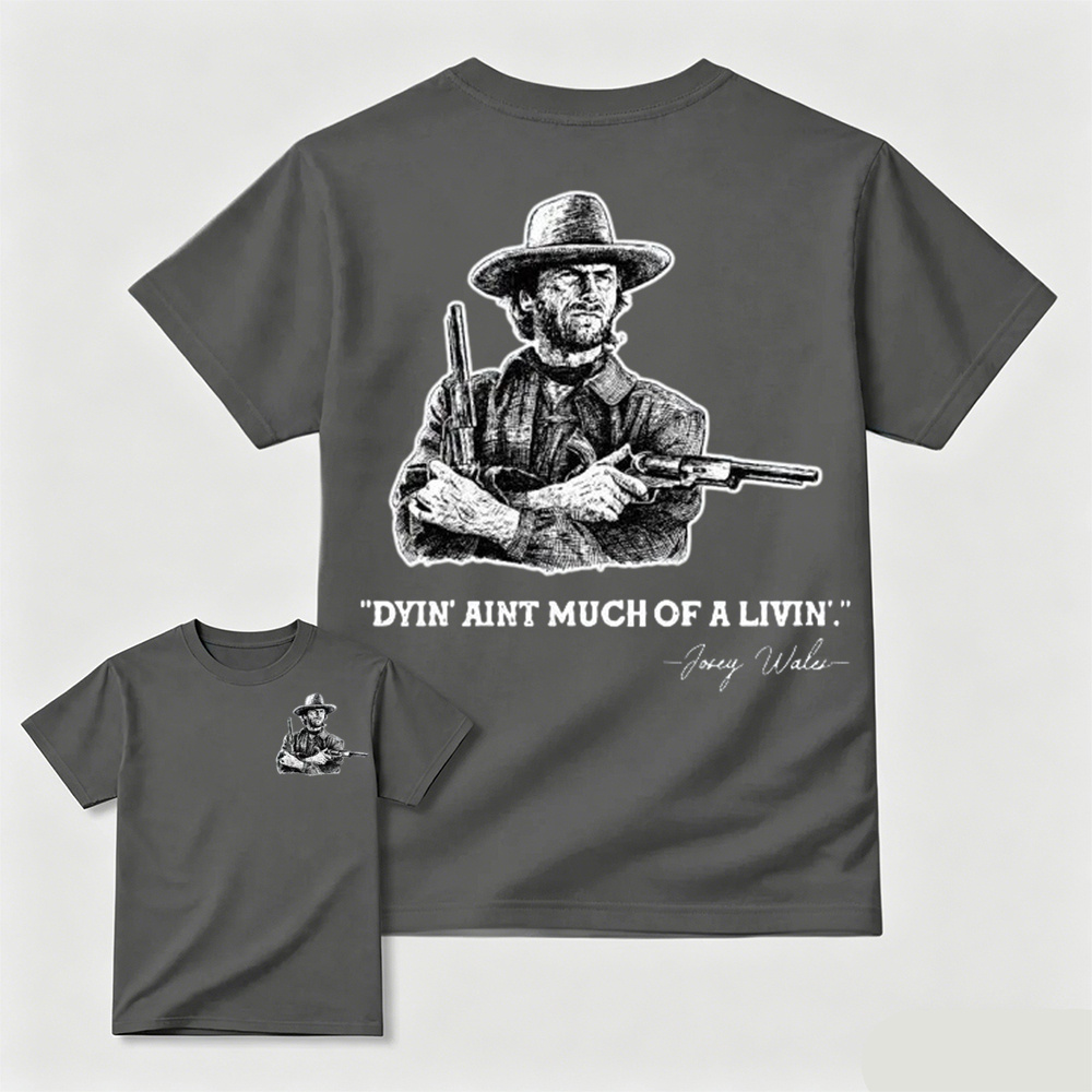 Clint Eastwood Inspired "Dyin’ Ain’t Much of a Livin’’ Graphic T-Shirt