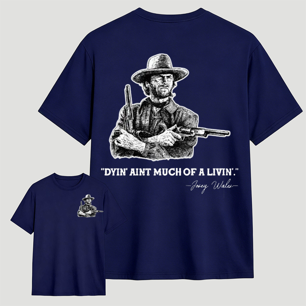 Clint Eastwood Inspired "Dyin’ Ain’t Much of a Livin’’ Graphic T-Shirt