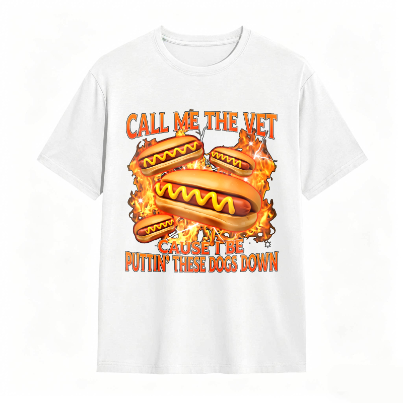Hot Dog With Flames And Text Call Me The Vet Cause I Be Puttin These Dogs Down Unisex Classic T-shirt