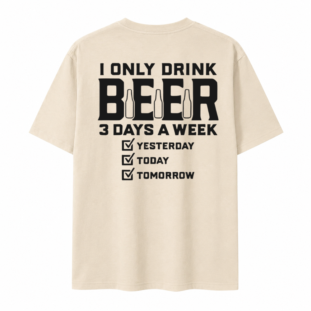 I Only Drink Beer Three Days A Week Graphic Cotton T-shirt
