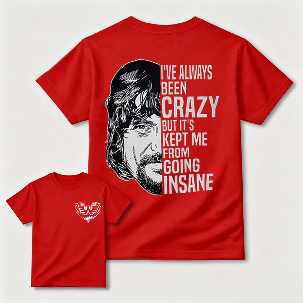 I've Always Been Crazy Funny Graphic T-Shirt
