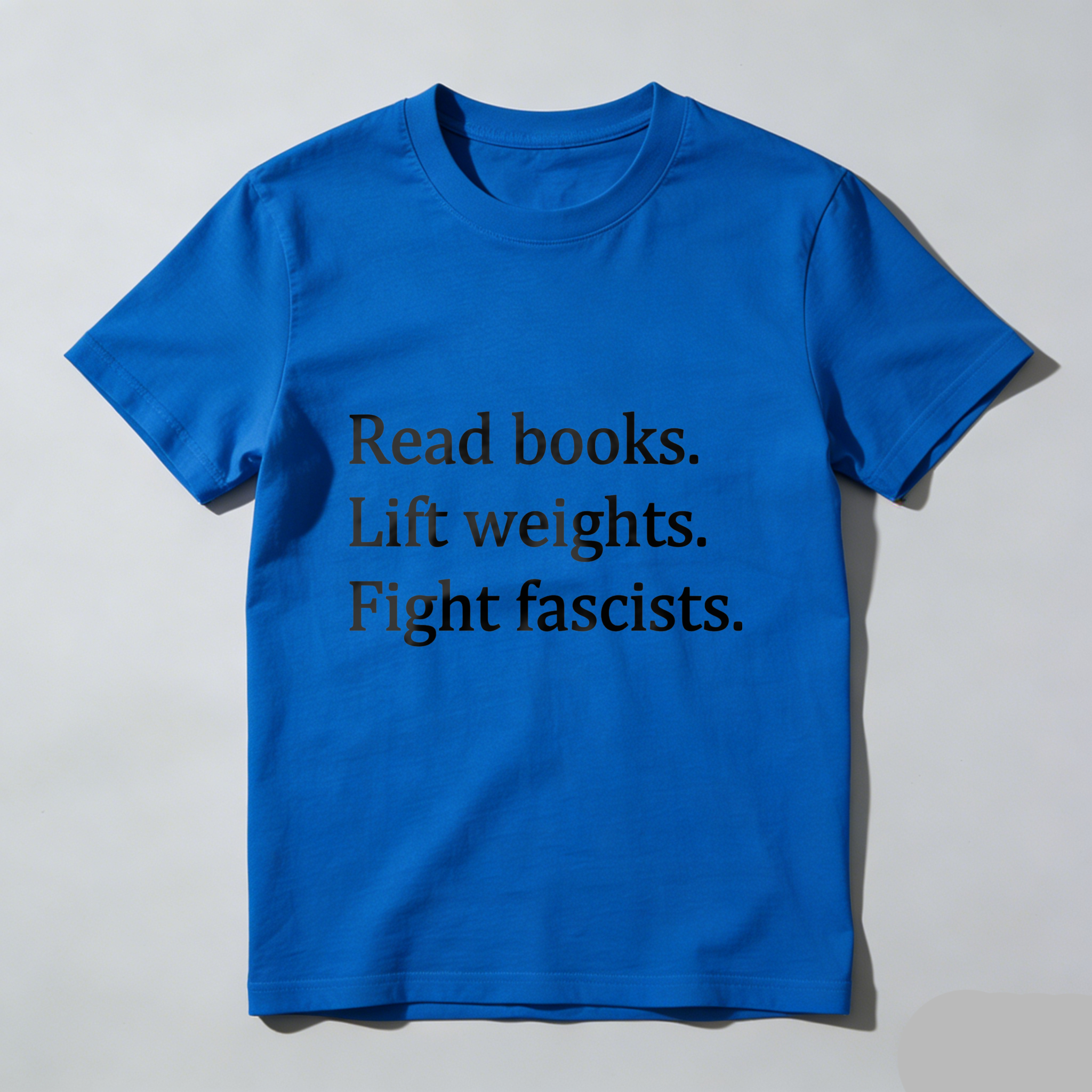 Wardrobecart Read Books Lift Weights Fight Fascists tshirt