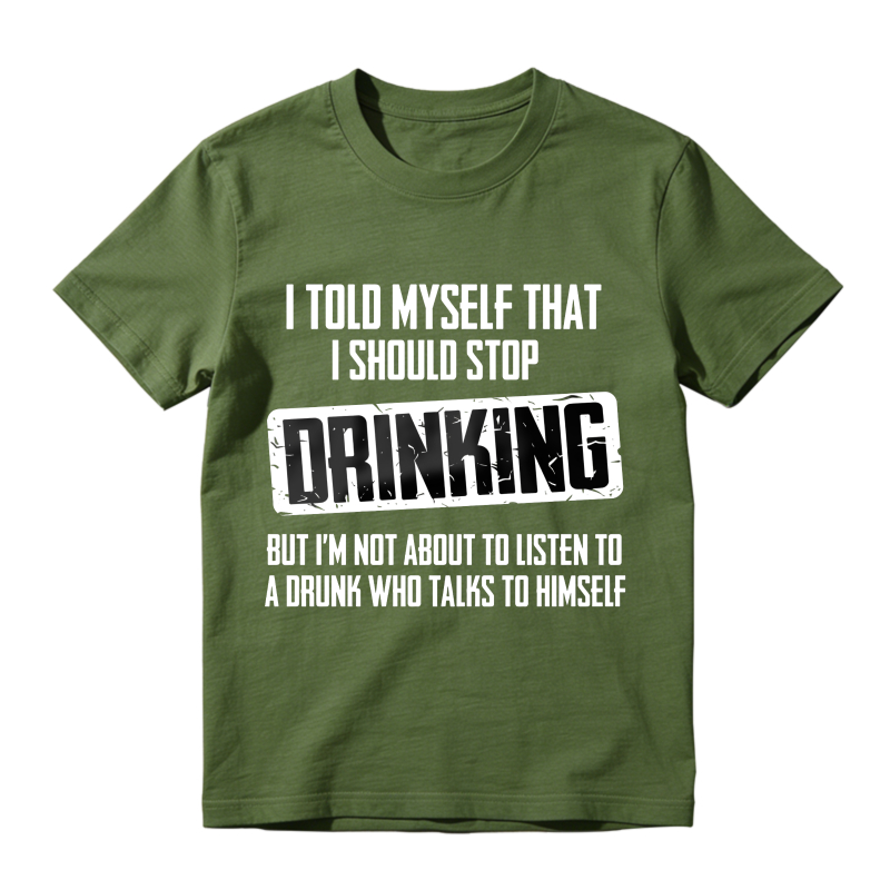 Dorawear™ I Told Myself That I Should Stop Drinking But Im Not About To Listen To A Drunk Who Talks To Himself Unisex Classic T-shirt