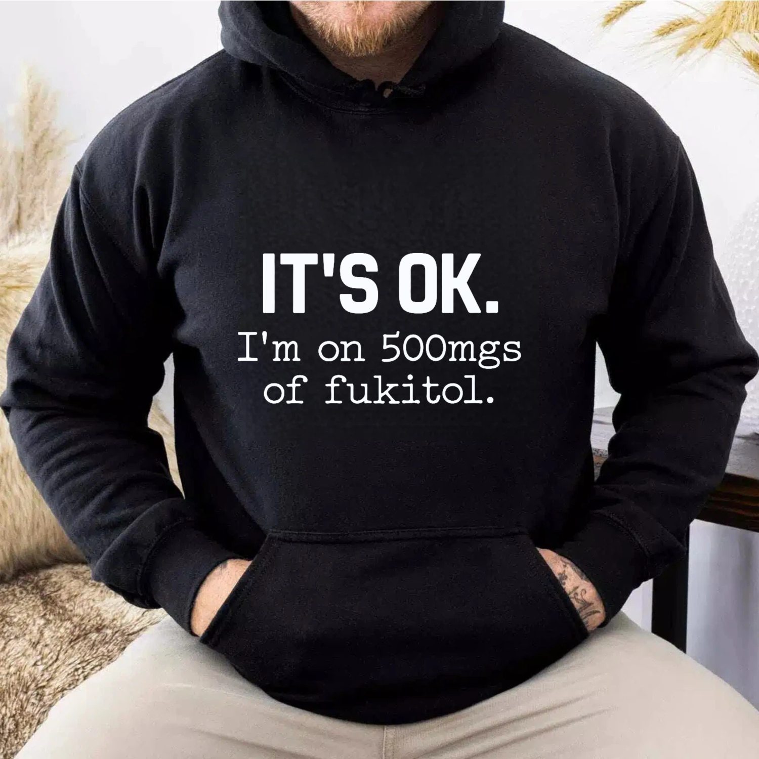TEECURENT Gildan Its Ok Im On 500Mgs Of Fukitol Hoodie Black Sweatshirt Funny Statement Pullover Casual Wear For Men Women Unisex Clothing