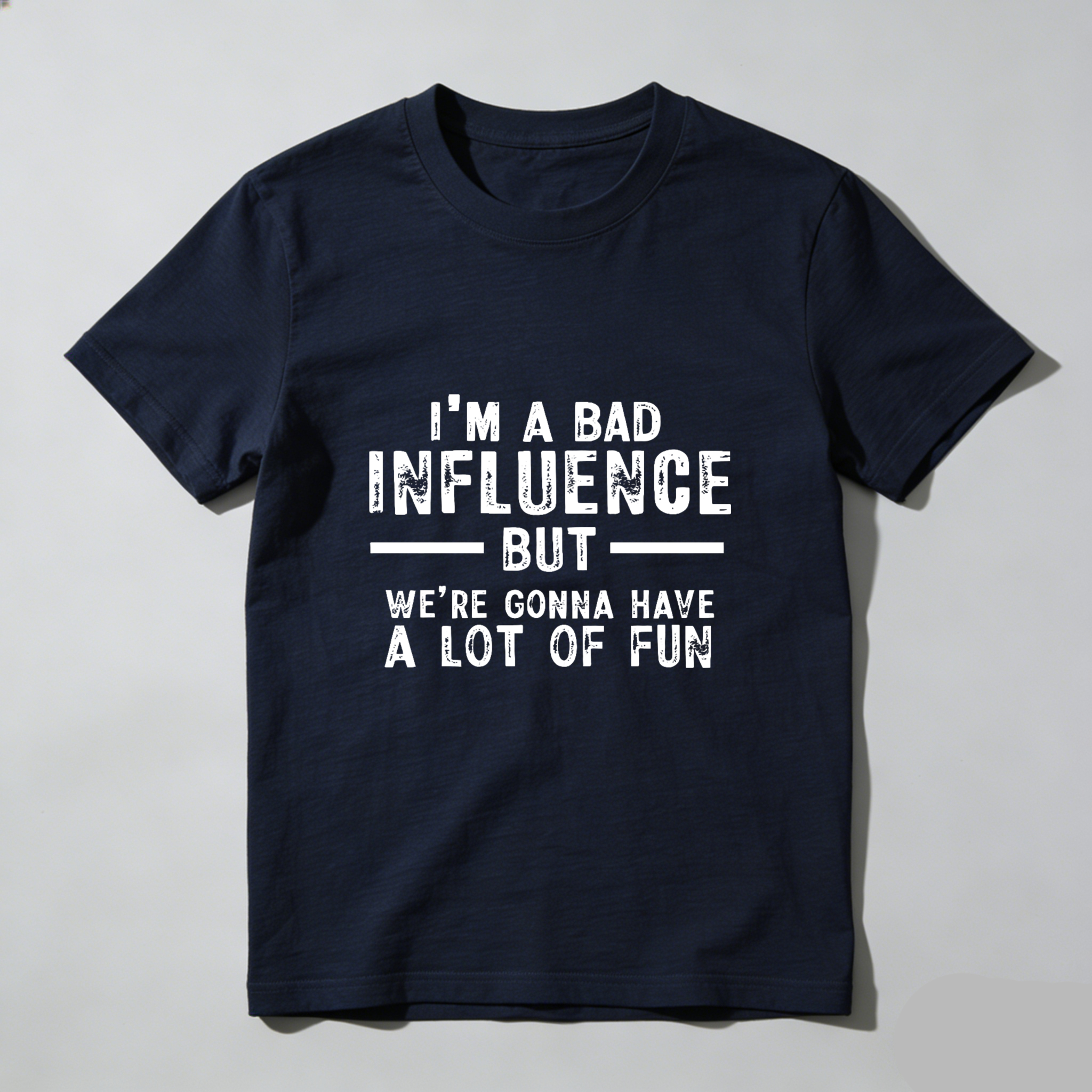 Teecurent I Am A Bad Influence But Were Gonna Have A Lot Of Fun Pure Cotton Short Sleeve T Shirt-TeeCurent