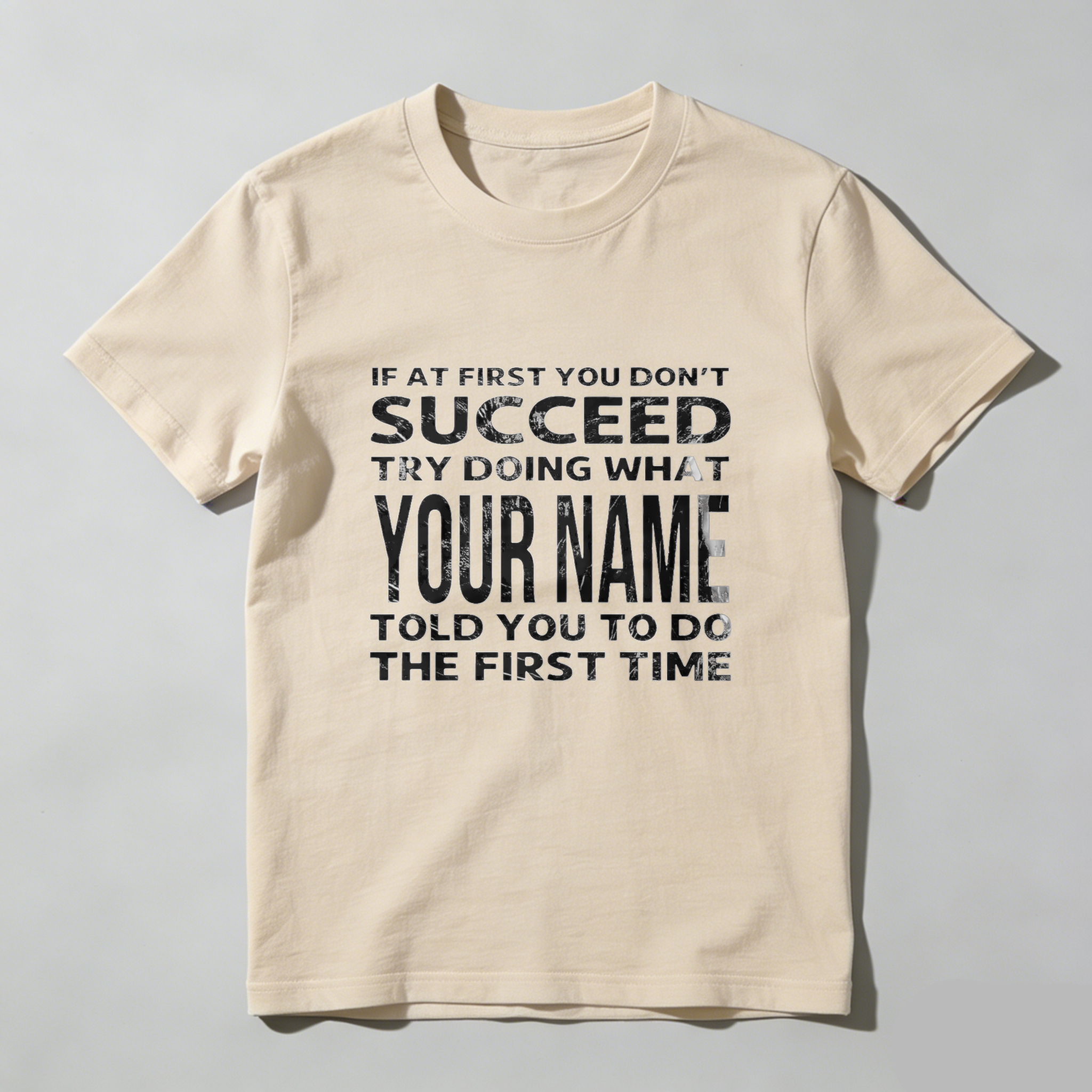 Teecurent If At First You Dont Succeed Try Doing What Your Name Told You To Do The First Time Pure Cotton Short Sleeve T Shirt-TeeCurent