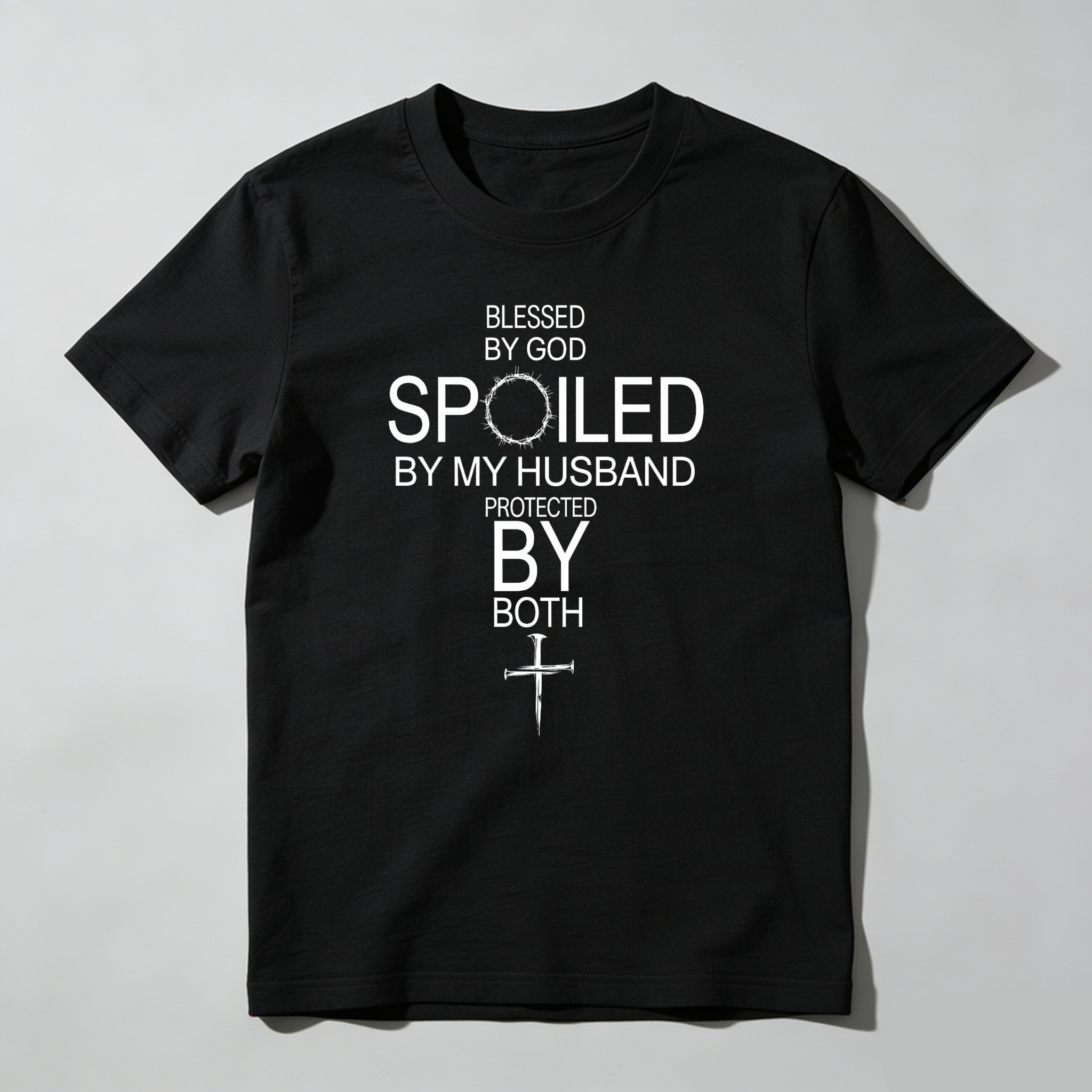 Blessed By God Spoiled By My Husband Protected By Both 100% Cotton Graphic T-shirt
