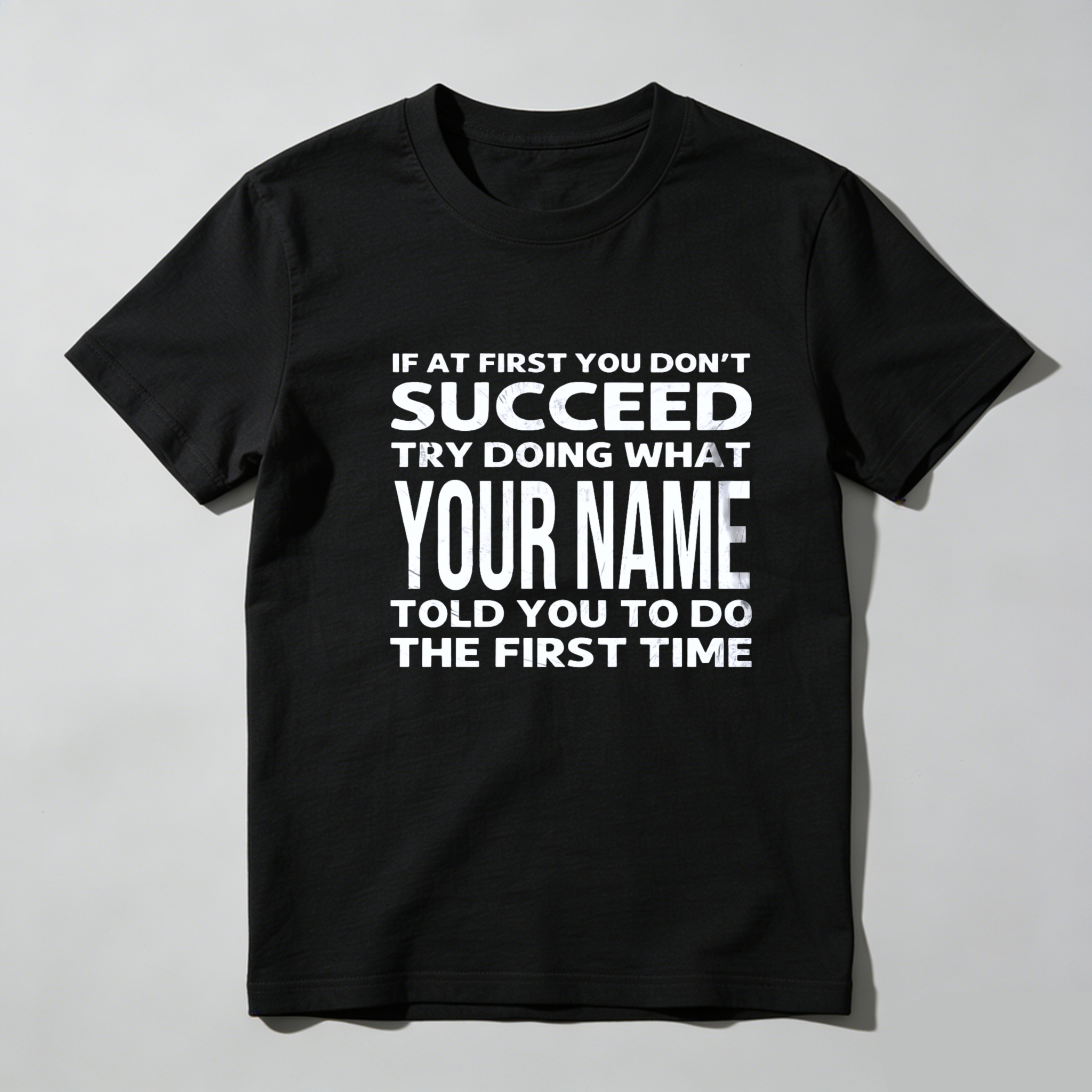 Teecurent If At First You Dont Succeed Try Doing What Your Name Told You To Do The First Time Pure Cotton Short Sleeve T Shirt-TeeCurent