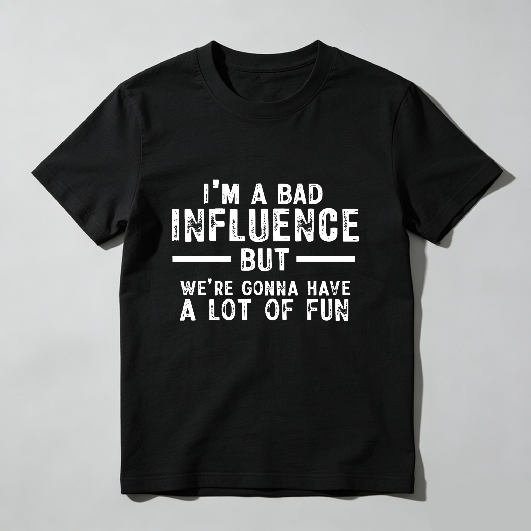 Teecurent I Am A Bad Influence But Were Gonna Have A Lot Of Fun Pure Cotton Short Sleeve T Shirt-TeeCurent