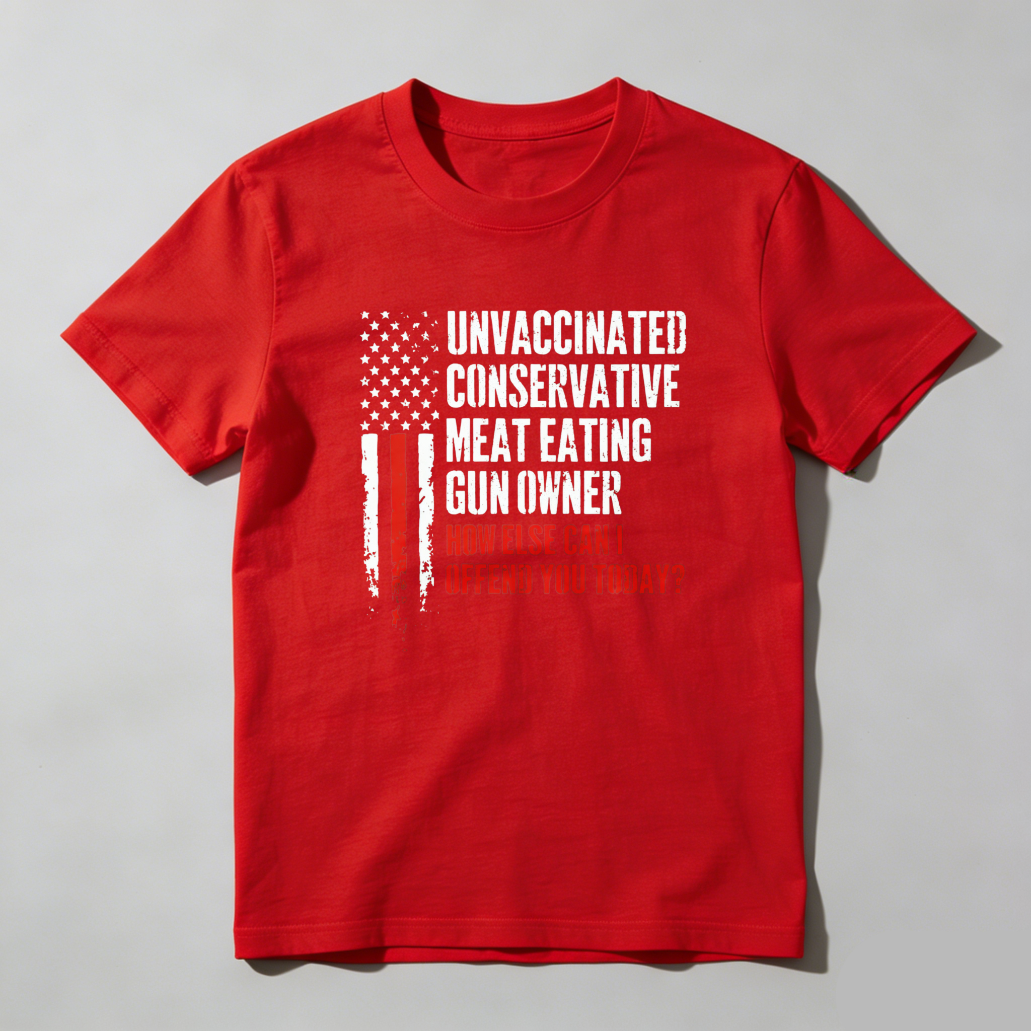 Teecurent Unvaccinated Conservative Meat Eating Gun Owner How Else Can I Offend You Today Pure Cotton Short Sleeve T Shirt-TeeCurent