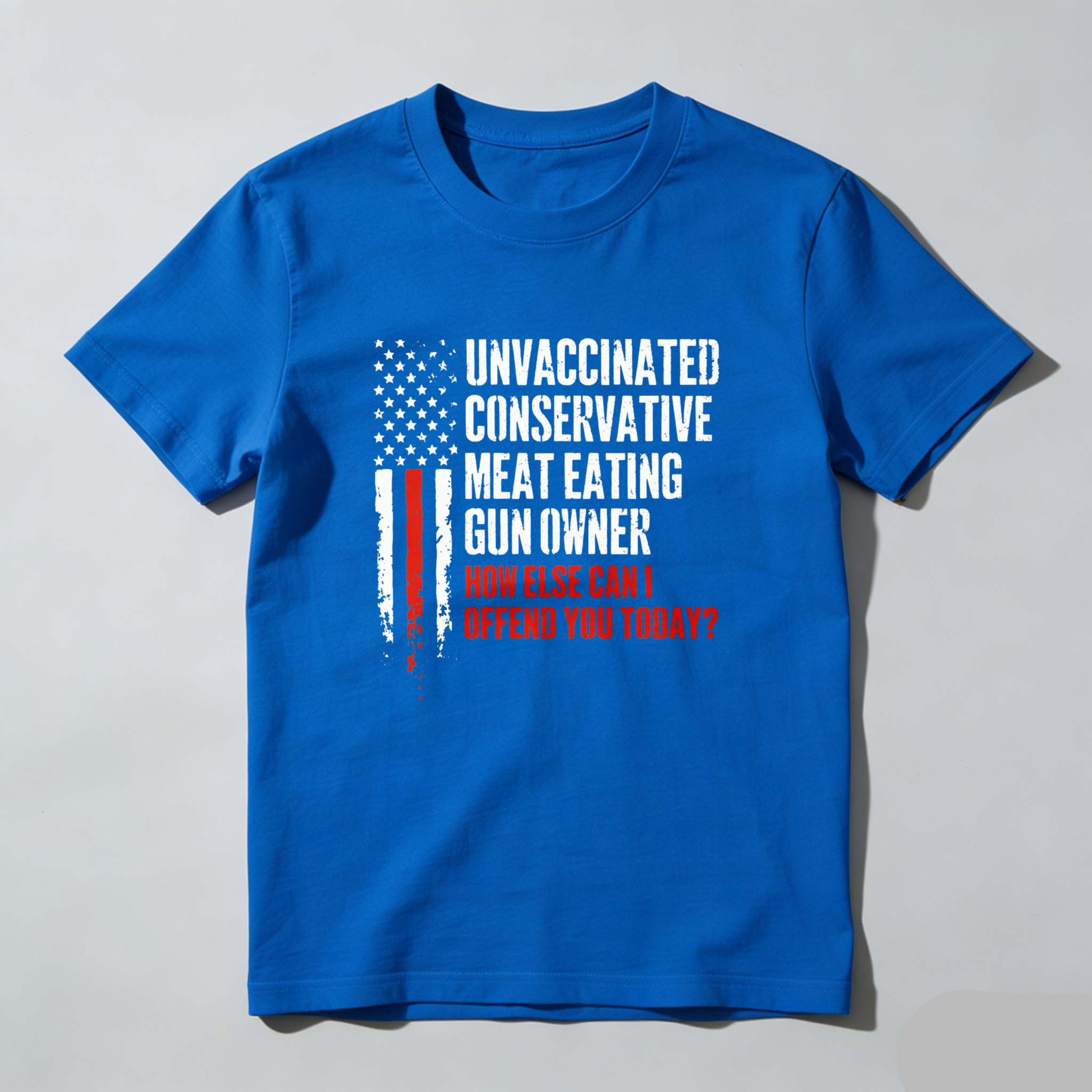 Teecurent Unvaccinated Conservative Meat Eating Gun Owner How Else Can I Offend You Today Pure Cotton Short Sleeve T Shirt-TeeCurent