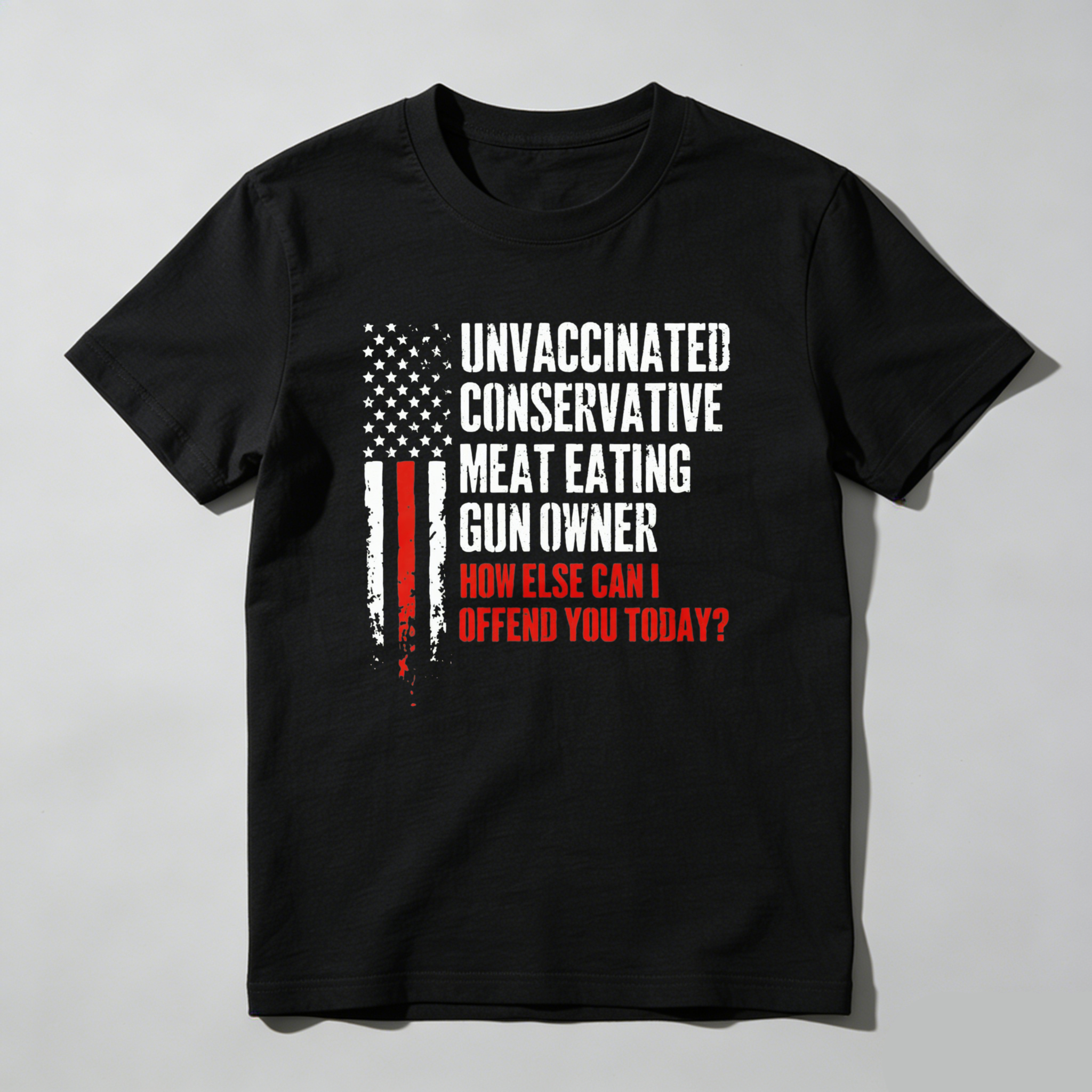 Teecurent Unvaccinated Conservative Meat Eating Gun Owner How Else Can I Offend You Today Pure Cotton Short Sleeve T Shirt-TeeCurent