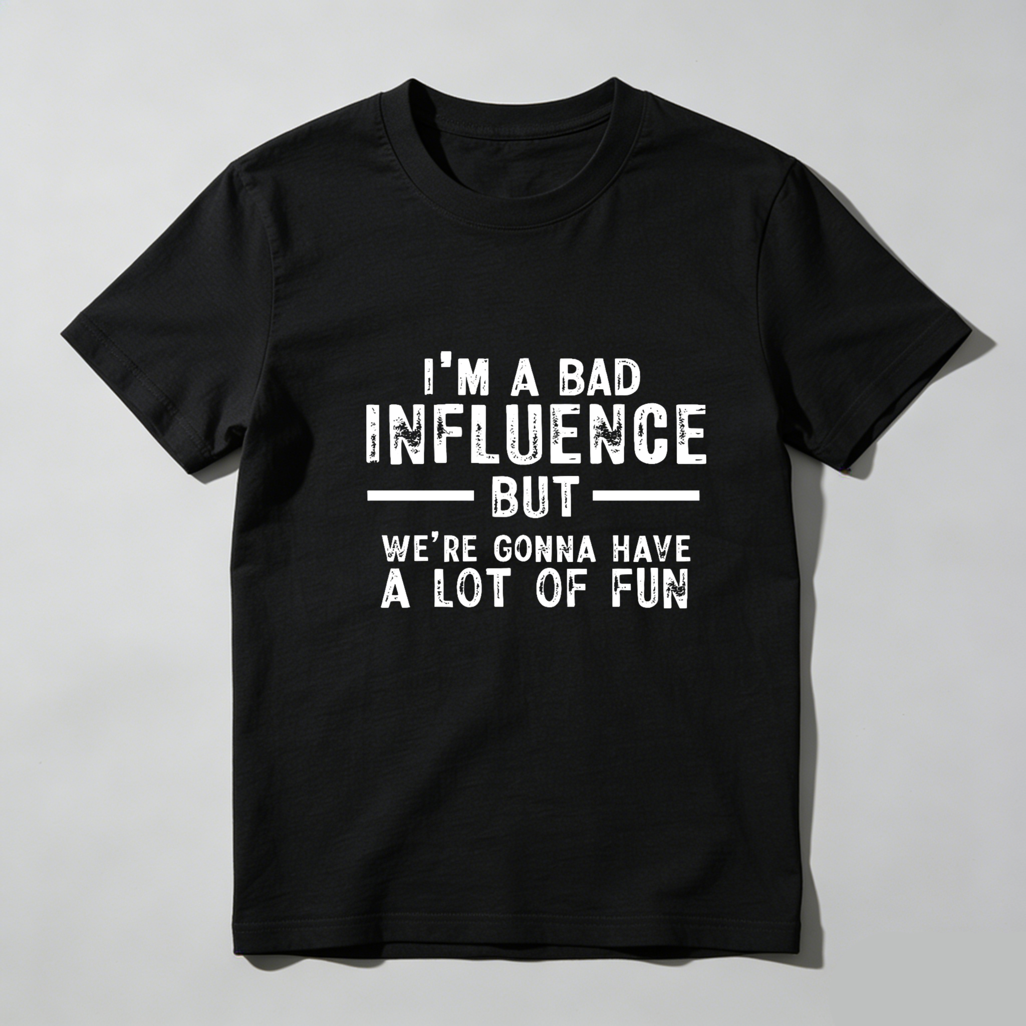 Teecurent I Am A Bad Influence But Were Gonna Have A Lot Of Fun Pure Cotton Short Sleeve T Shirt-TeeCurent