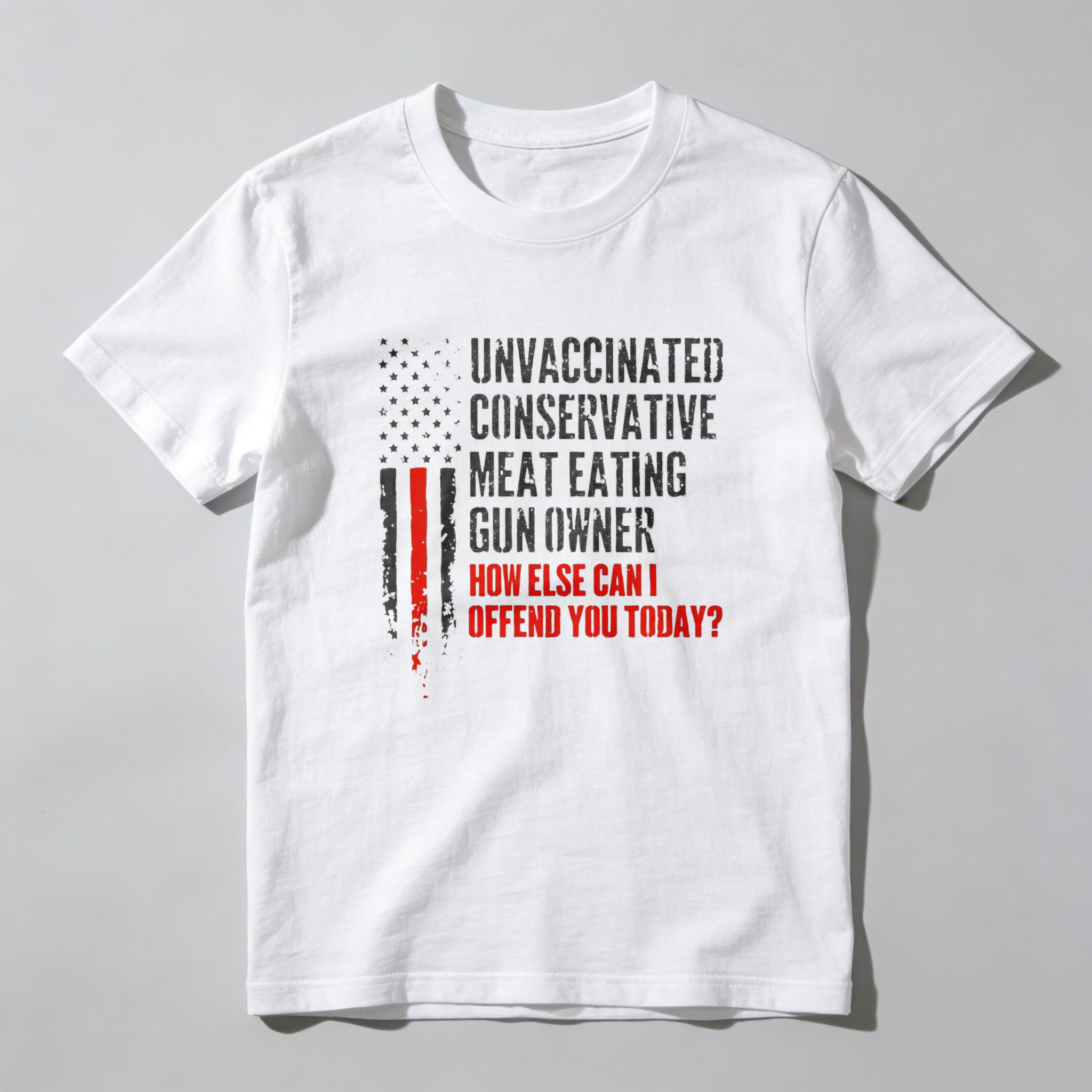 Teecurent Unvaccinated Conservative Meat Eating Gun Owner How Else Can I Offend You Today Pure Cotton Short Sleeve T Shirt-TeeCurent