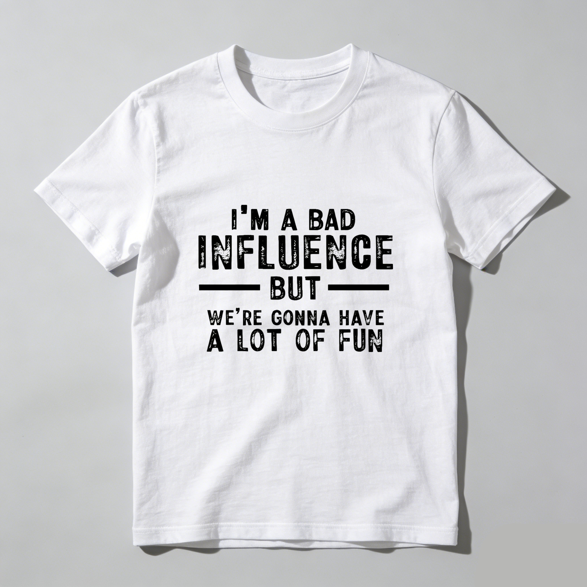 Teecurent I Am A Bad Influence But Were Gonna Have A Lot Of Fun Pure Cotton Short Sleeve T Shirt-TeeCurent